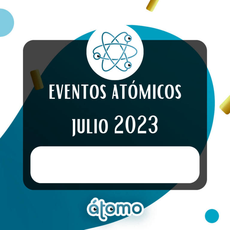 Lee más sobre el artículo Eventos Atómicos Julio 2023