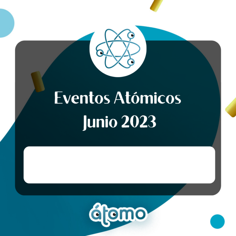 Lee más sobre el artículo Eventos Atómicos – Junio 2023